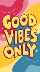 Good Vibes Only T-shirt Design Motivational Quote, Illustartion,Typography,Banner,Poster