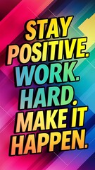 Stay Positive, Work Hard, Make it Happen T-shirt Design Motivational Quote, Illustartion,Typography,Banner,Poster
