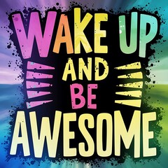 Wake Up and Be Awesome T-shirt Design Motivational Quote, Illustartion,Typography,Banner,Poster