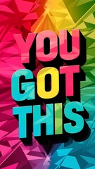 You Got This T-shirt Design Motivational Quote, Illustartion,Typography,Banner,Poster