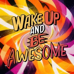 Wake Up and Be Awesome T-shirt Design Motivational Quote, Illustartion,Typography,Banner,Poster