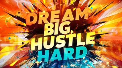 Dream Big, Hustle Hard T-shirt Design Motivational Quote, Illustartion,Typography,Banner,Poster