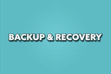 Backup & Recovery. A Illustration with white text isolated on light green background.