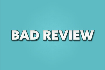 Bad Review. A Illustration with white text isolated on light green background.