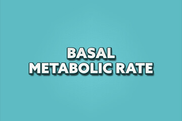 Fototapeta premium Basal Metabolic Rate. A Illustration with white text isolated on light green background.