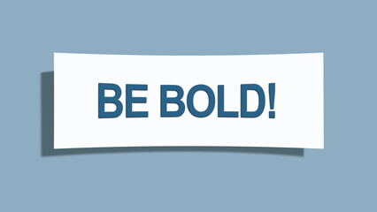 Be bold. A card isolated on blue background.
