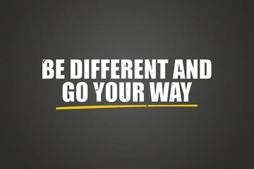 Fototapeta premium Be different and go your way. A blackboard with white text. Illustration with grunge text style.