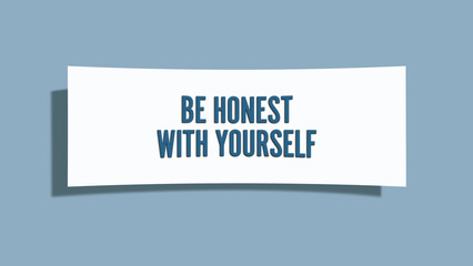be honest with yourself. A card isolated on blue background.