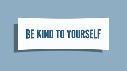 be kind to yourself. A card isolated on blue background.