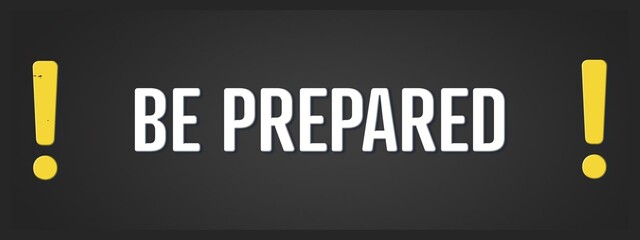 Be prepared. A blackboard with white text. Illustration with grunge text style.