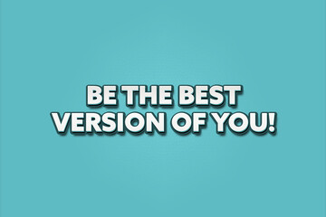 Be the best Version of you. A Illustration with white text isolated on light green background.
