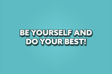 Be yourself and do your best. A Illustration with white text isolated on light green background.