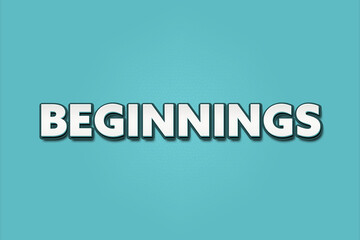 Fototapeta premium Beginnings. A Illustration with white text isolated on light green background.
