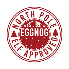 North Pole Est.1897 Eggnog Elf Approved Christmas Shirt Design delivery, grunge, mail, merry, north, print, signs,