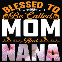 BLESSED TO BE CALLED MOM AND NANA