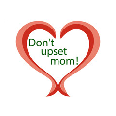 Inscription in heart Dont upset mom to t-shirts