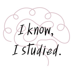 I know, I studied. 