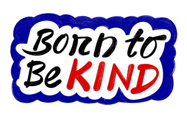 Born To Be Kind Hand Written Row Unfinished Text Expression
