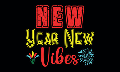 New Year New Vibes-New Year New Beginnings t shirts design,Calligraphy t shirt design, Hand drawn lettering phrase, svg Files for Cutting Cricut and Silhouette, Isolated on white background, EPS 10
