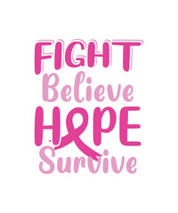 Fight Believe Hope Survive SVG T-shirts, Breast Cancer Awareness Pink Vector Typography Badge Design