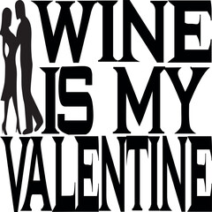 wine is my valentine