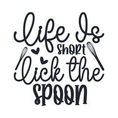 Life Is Short Lick The Spoon