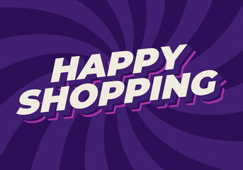 Happy shopping. Text effect with 3D style and modern colors