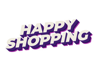 Happy shopping. Text effect with 3D style and modern colors