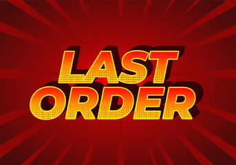 Last order. Text effect in modern colors with 3D style