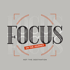 Focus on the journey illustration typography slogan for t shirt printing, tee graphic design.