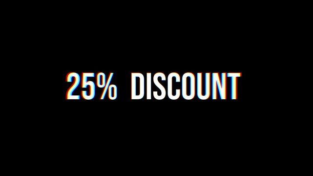 25% DISCOUNT text animation glitch effect, discount concept. Suitable for promotion, seamless looping video