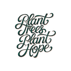 Plant trees, plant hope quote typography, calligraphy design for t shirt, greetings card, calendar design idea. eco friendly t shirt design