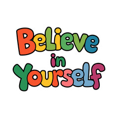 Colorful poster with the words "Believe in yourself" written in a fun and playful font