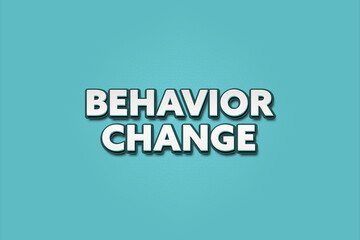 behavior change. A Illustration with white text isolated on light green background.