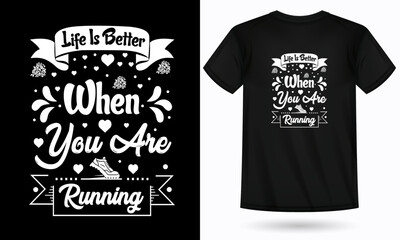 Life Is Better When You Are Running t-shirt ,Running t-shirt design for men, featuring dynamic and motivational typography, perfect for runners, Great as running gifts,