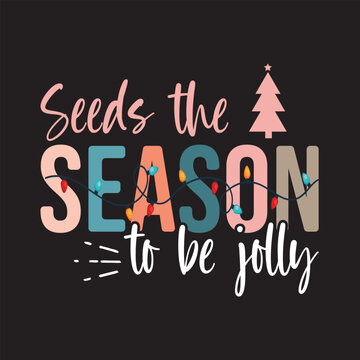 Seeds the season to be jolly