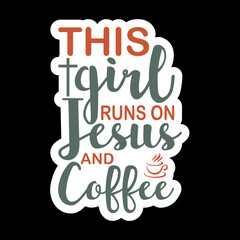 This Girl Runs On Jesus And Coffee