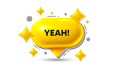 Yeah text tag. Chat speech bubble 3d icon. Approved ok message. Done or Good deal symbol. Yeah chat offer. Speech bubble banner. Text box balloon. Vector