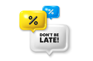Discount speech bubble offer 3d icon. Dont be late tag. Special offer price sign. Advertising discounts symbol. Dont be late discount offer. Speech bubble sale banner. Discount balloon. Vector
