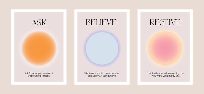 Spiritual poster set: ask, believe, receive. Manifestation prints. Round aura gradient and positive, inspirational quotes. Personal growth, law of attraction and law of assumption concept.