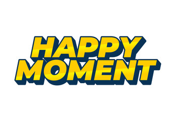 Happy moment. Text effect in 3D style with modern colors
