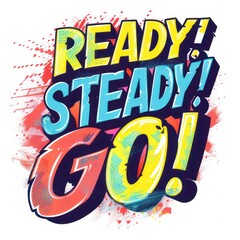 Ready! Steady! Go! color text, lettering on a white background