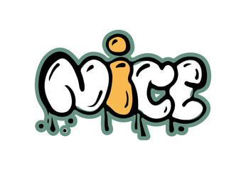 Bubble letters graffiti with grudge style motives, isolated urban street art slogan, phrase nice with dripping paint effect. Vector wall decoration of playfulness or irony. Apparel design element