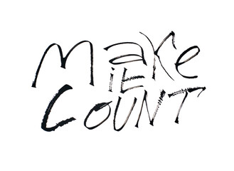 Inspirational handwritten typography: make it count message for motivation and success.