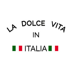 la dolce vita in italia with two italian flags and white background Vector for silkscreen, dtg, dtf, t-shirts, signs, banners, Subimation Jobs or for any application