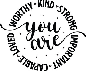 You Are Worthy Kind Strong Important Capable Loved 