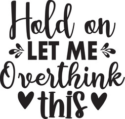 Hold on Let Me Overthink This