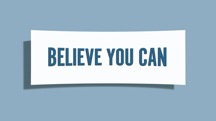 believe you can. A card isolated on blue background.