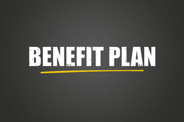 Benefit Plan. A blackboard with white text. Illustration with grunge text style.
