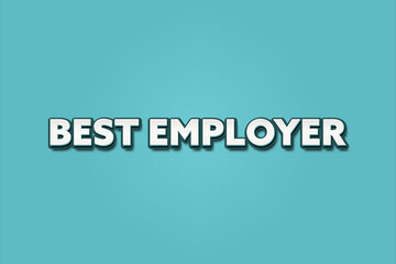 best Employer. A Illustration with white text isolated on light green background.